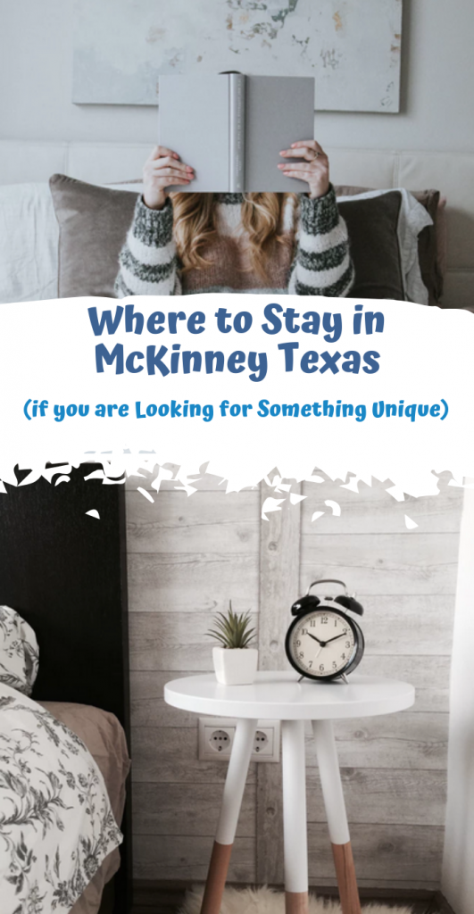 Where to Stay in McKinney Texas (if you are Looking for Something Unique)