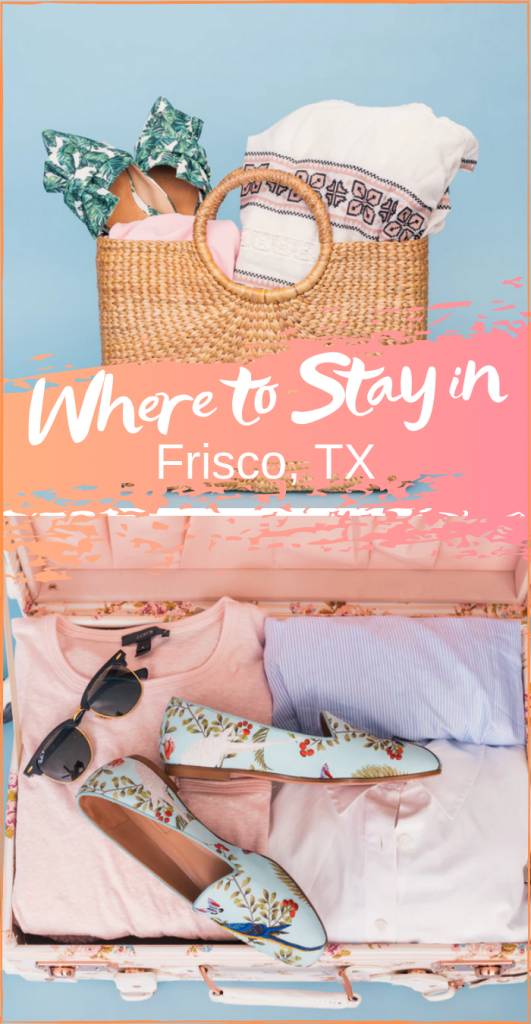 Where to stay in Frisco Texas