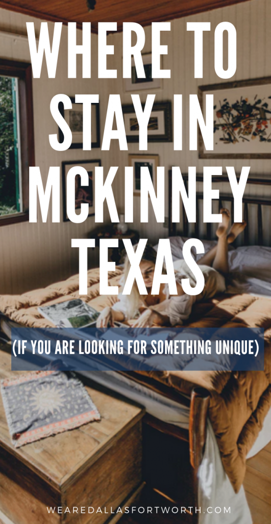 Where to stay in McKinney, if you are looking for something super unique