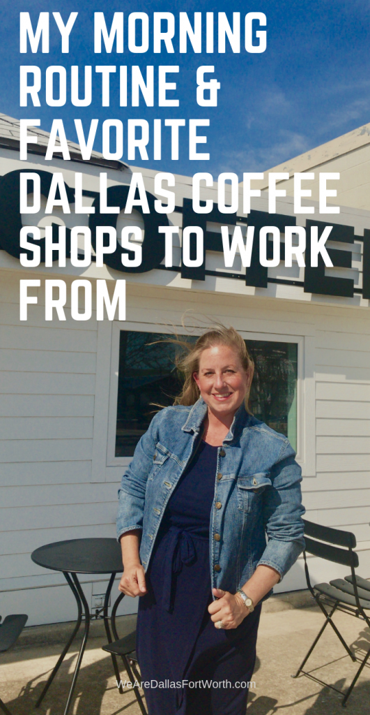 My Morning Routine & Favorite Dallas Coffee Shops to Work From