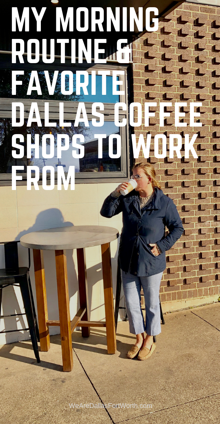 My Morning Routine & Favorite Dallas Coffee Shops to Work From