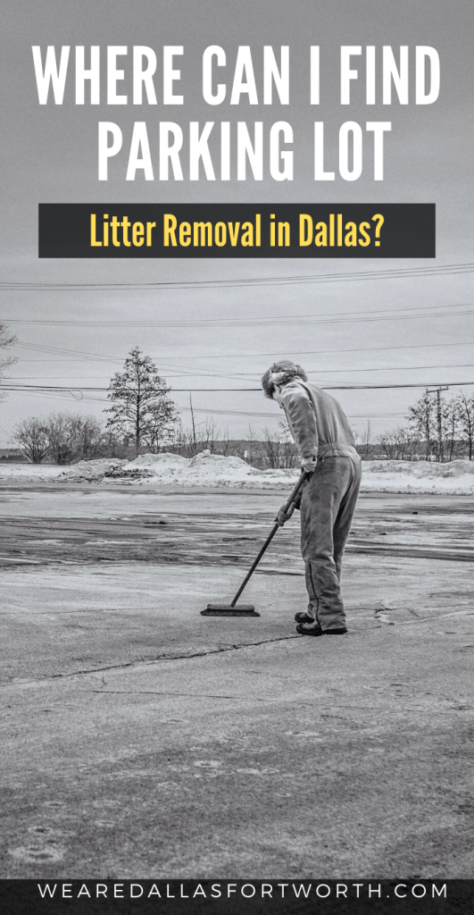 Where Can I find Parking Lot Litter Removal in Dallas?