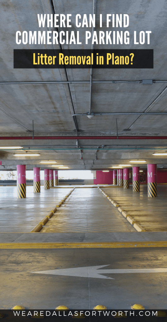 Where Can I find Commercial Parking Lot Litter Removal in Plano?