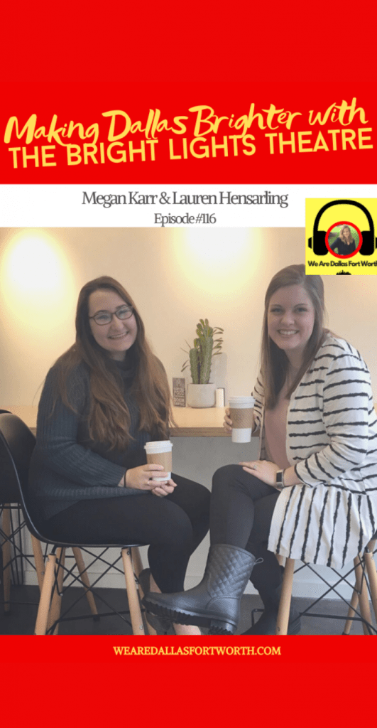 Making Dallas a Brighter Place with Megan Karr of Bright Lights Theatre | Ep. #116